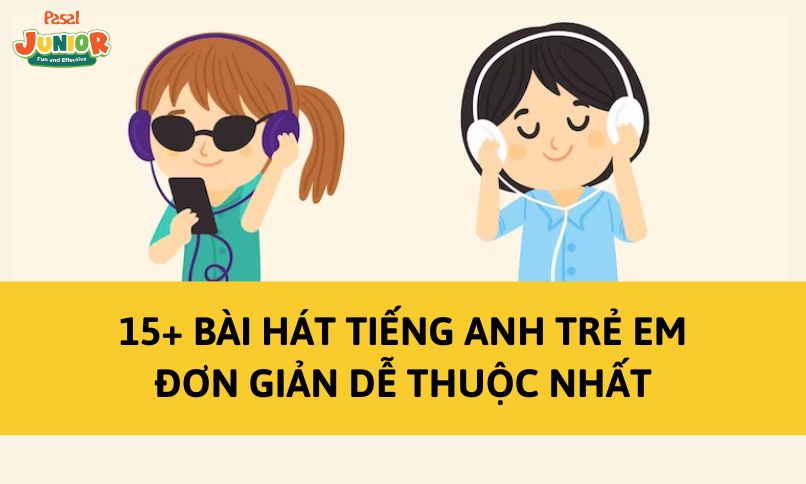 Tổng hợp 15+ bài hát tiếng Anh trẻ em đơn giản dễ thuộc nhất