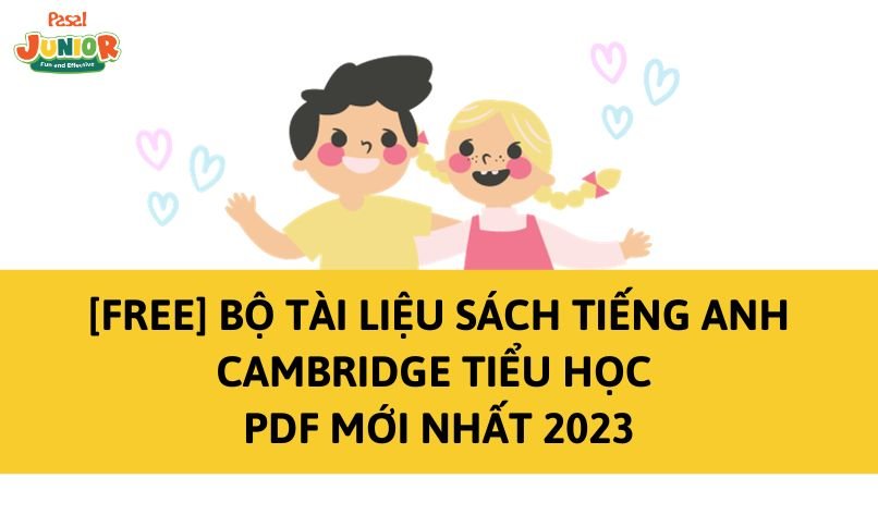 [FREE] Bộ tài liệu sách tiếng Anh Cambridge PDF mới nhất 2024