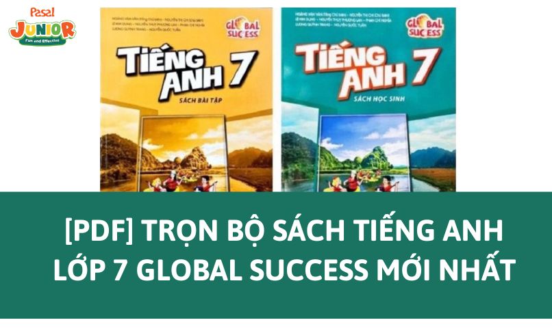 [Download PDF] Trọn bộ sách tiếng Anh lớp 7 Global Success mới nhất 2024