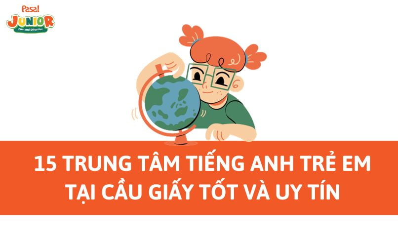 15 trung tâm tiếng Anh trẻ em Cầu Giấy tốt và uy tín 2024