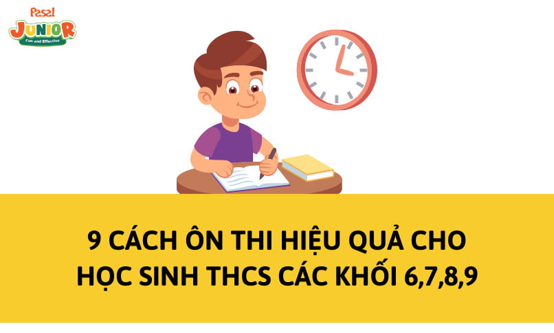 9 cách ôn thi hiệu quả cho học sinh THCS các khối 6,7,8,9
