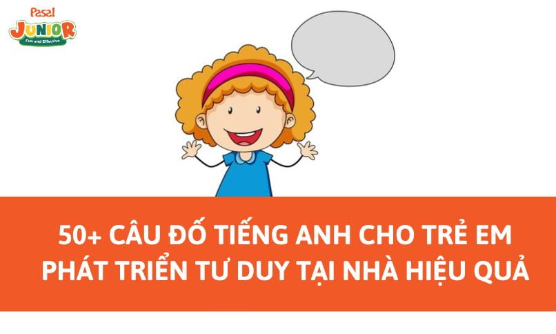 50+ Câu đố tiếng Anh cho trẻ em phát triển tư duy tại nhà hiệu quả