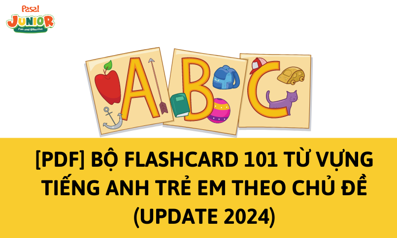 [PDF] Bộ Flashcard 101 từ vựng tiếng Anh trẻ em theo chủ đề (Update 2024)