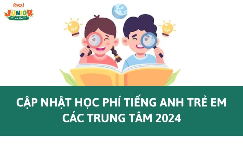 Cập nhật học phí tiếng Anh trẻ em các trung tâm 2024