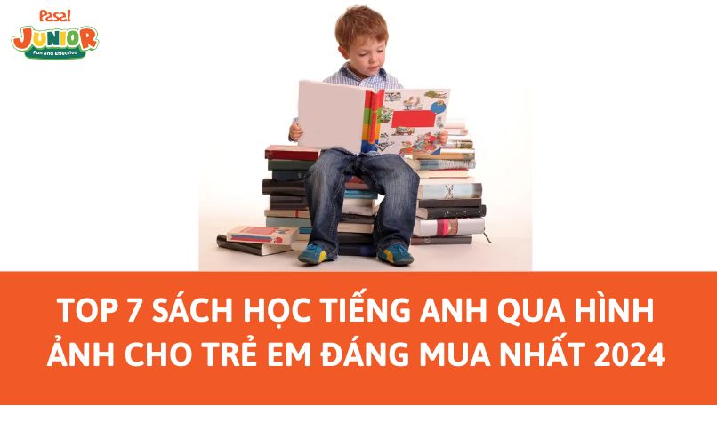Top 7 sách học tiếng Anh qua hình ảnh cho trẻ em đáng mua nhất 2024