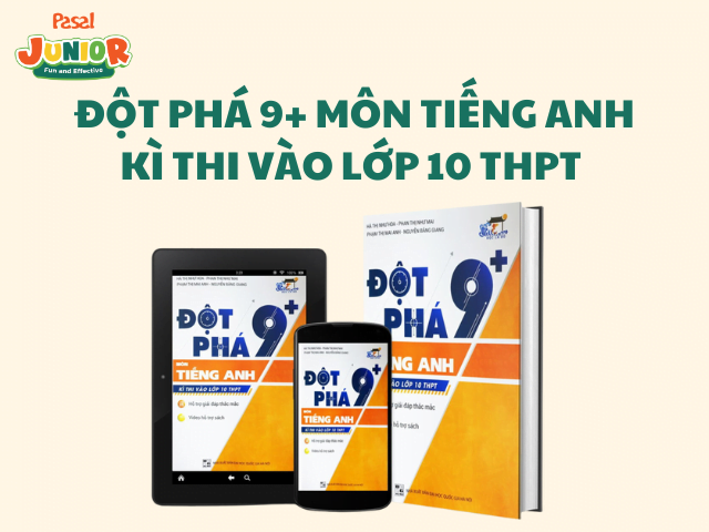Đột phá 9+ môn tiếng Anh kì thi vào lớp 10 THPT