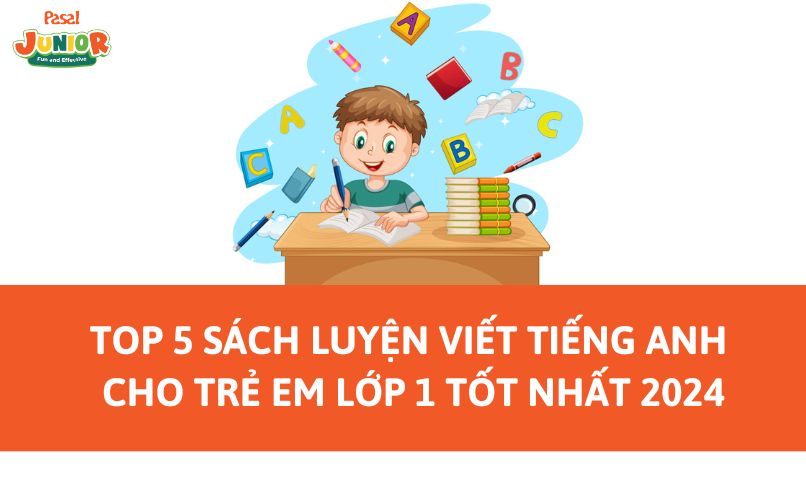 Top 5 sách luyện viết tiếng Anh cho trẻ em lớp 1 tốt nhất 2024