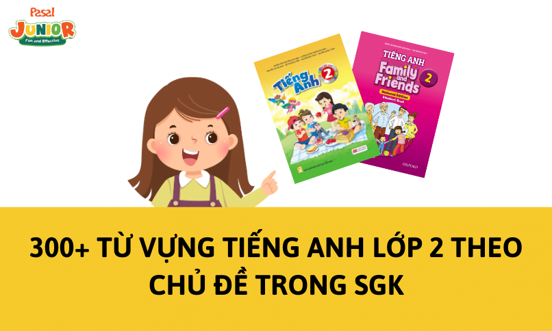 300+ từ vựng tiếng Anh lớp 2 theo chủ đề trong SGK