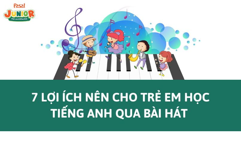 7 lợi ích nên cho trẻ em học tiếng Anh qua bài hát