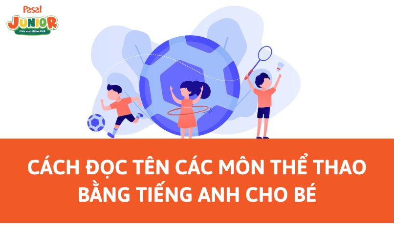 Cách đọc tên các môn thể thao bằng tiếng Anh cho bé